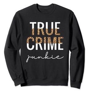True crime junkie sweatshirt NWT